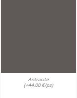 Antracite (+44,00 €/pz)