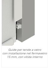 Guide per tende a vetro con installazione nel fermavetro 15 mm, con vitida interno